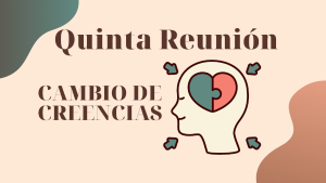 reunión 5 Cambio de creencias