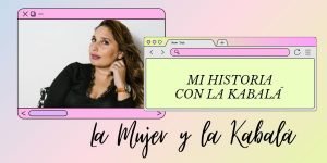 MI HISTORIA CON LA KABALÁ